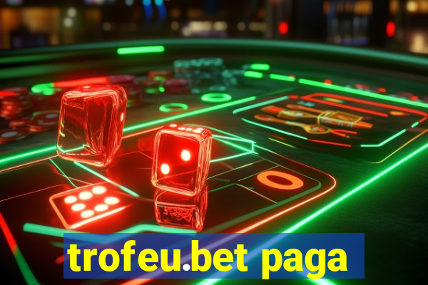 trofeu.bet paga